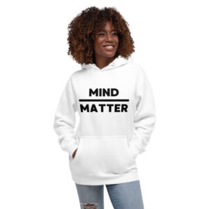 Mind Over Matter Unisex Hoodie